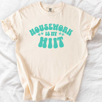 Housework Is My HIIT T-Shirt