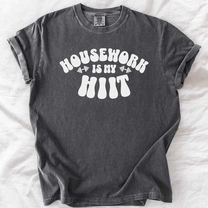Housework Is My HIIT T-Shirt