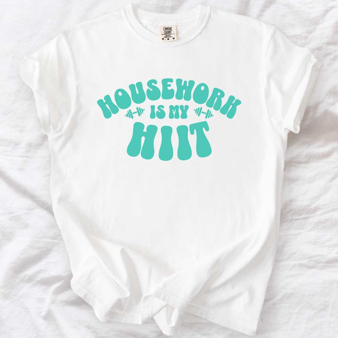 Housework Is My HIIT T-Shirt