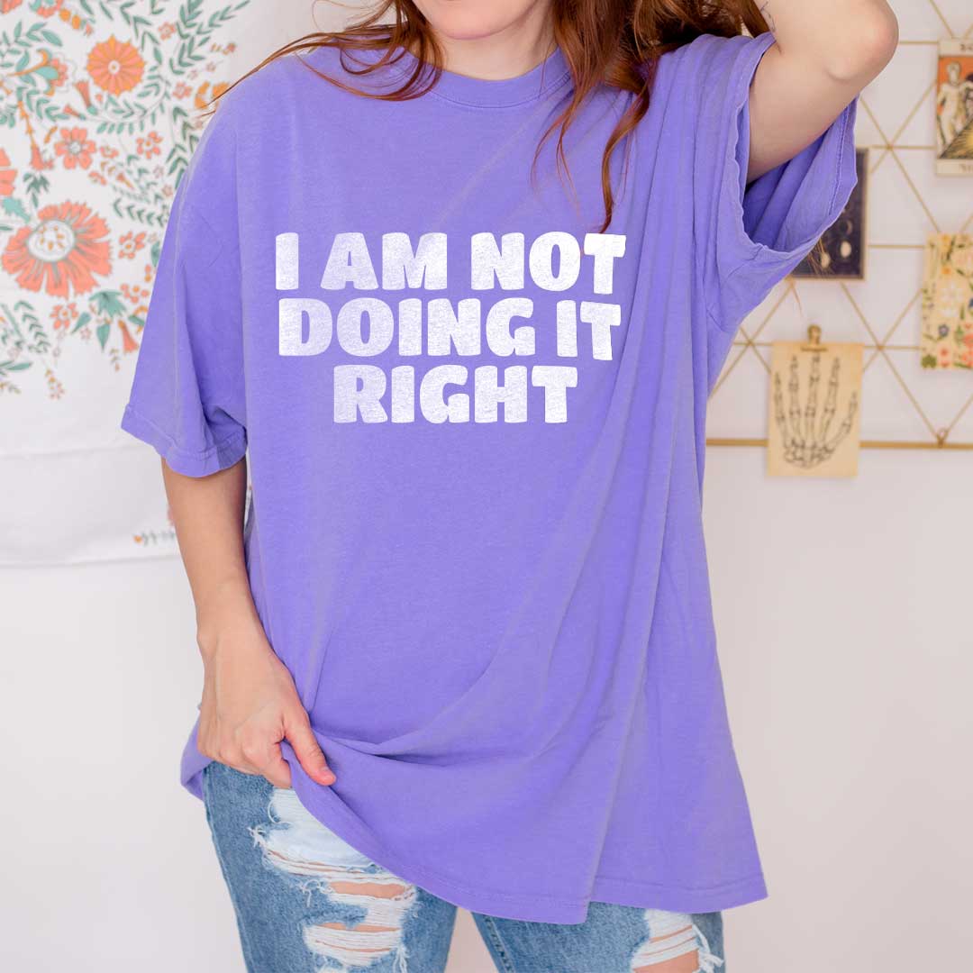 I Am Not Doing It Right – Funny Parent T-Shirts (Matching Tee Available)