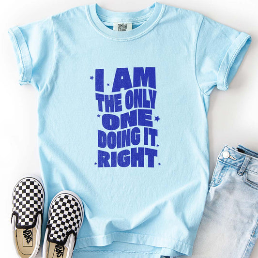 I Am the Only One Doing It Right Kids T-Shirts