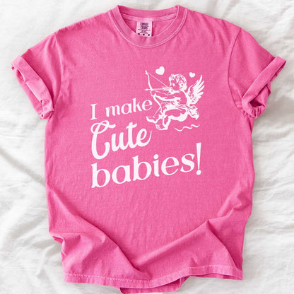 I Make Cute Babies! Cutest Cupid Baby T-Shirt