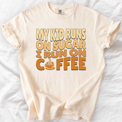My Kid Runs on Sugar I Run on Coffee T-Shirt