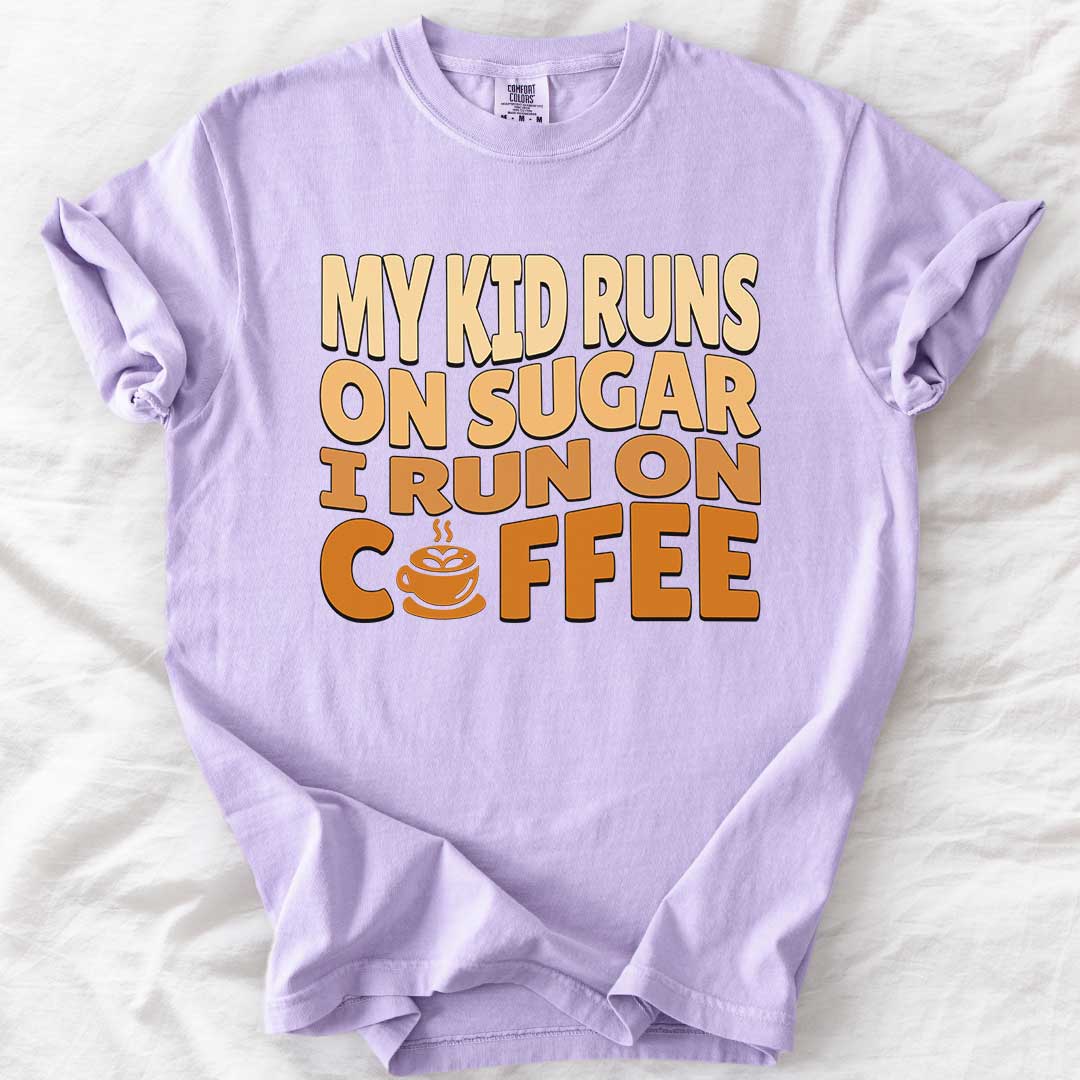 My Kid Runs on Sugar I Run on Coffee T-Shirt