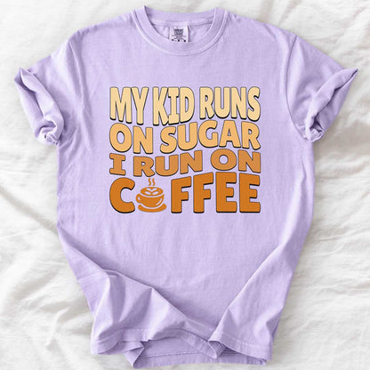 My Kid Runs on Sugar I Run on Coffee T-Shirt