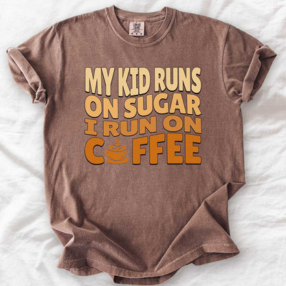 My Kid Runs on Sugar I Run on Coffee T-Shirt