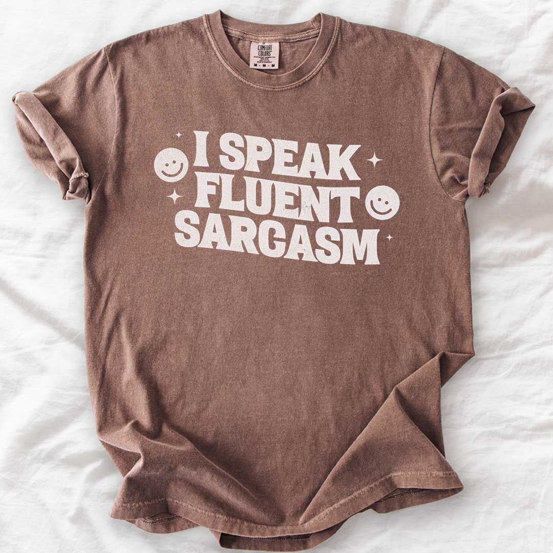I Speak Fluent Sarcasm T-Shirt