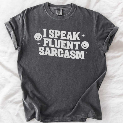 I Speak Fluent Sarcasm T-Shirt