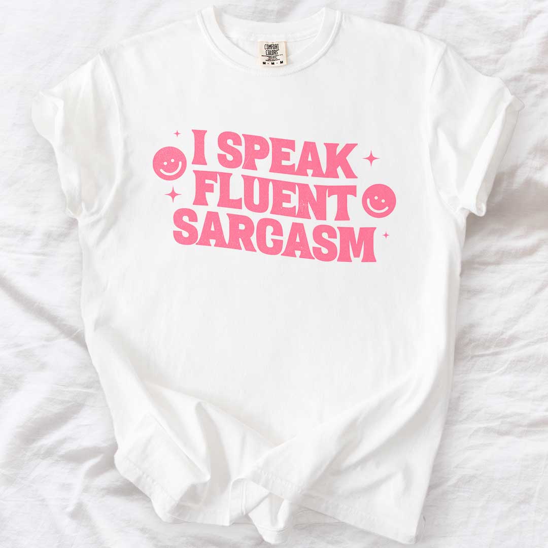 I Speak Fluent Sarcasm T-Shirt