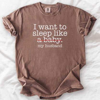 Sleep Like (Not a Baby) My Husband T-Shirt