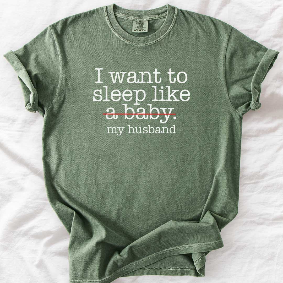 Sleep Like (Not a Baby) My Husband T-Shirt