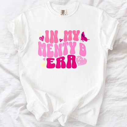 In My Menty B Era T-Shirt - Funny Mom Tee, Groovy Pink Shirt, Trendy Graphic Gift