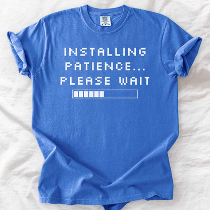 Installing Patience… Please Wait T-Shirt