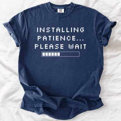 Installing Patience… Please Wait T-Shirt