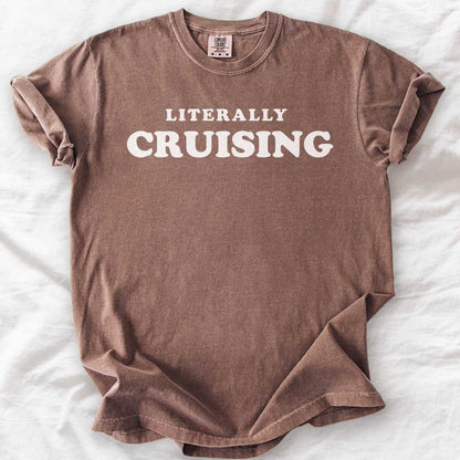 Literally CRUISING – Funny Comfort Colors® T-Shirt