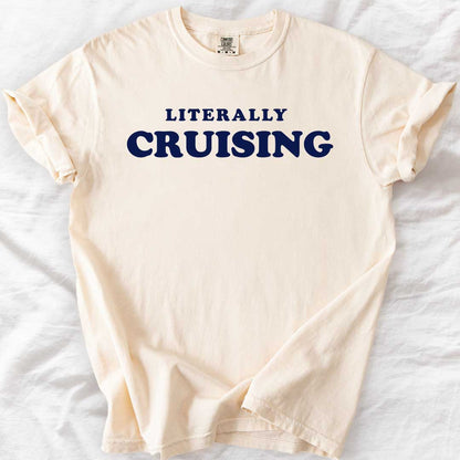 Literally CRUISING – Funny Comfort Colors® T-Shirt