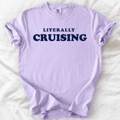 Literally CRUISING – Funny Comfort Colors® T-Shirt
