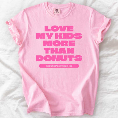 Love My Kids More Than Donuts T-Shirt