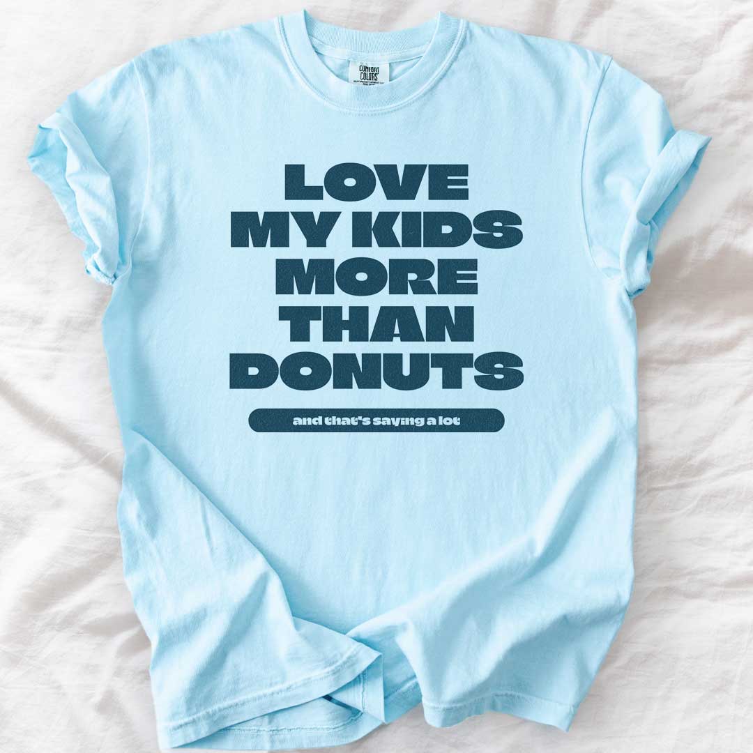 Love My Kids More Than Donuts T-Shirt