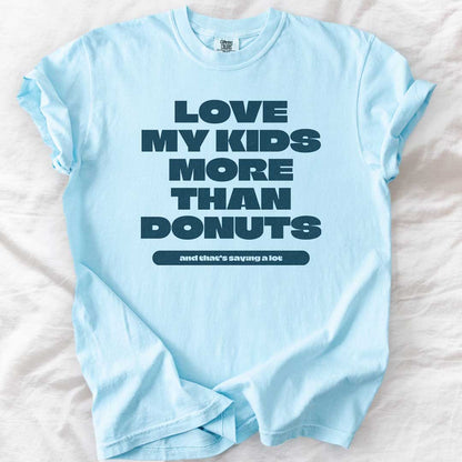 Love My Kids More Than Donuts T-Shirt