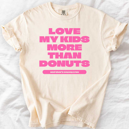 Love My Kids More Than Donuts T-Shirt