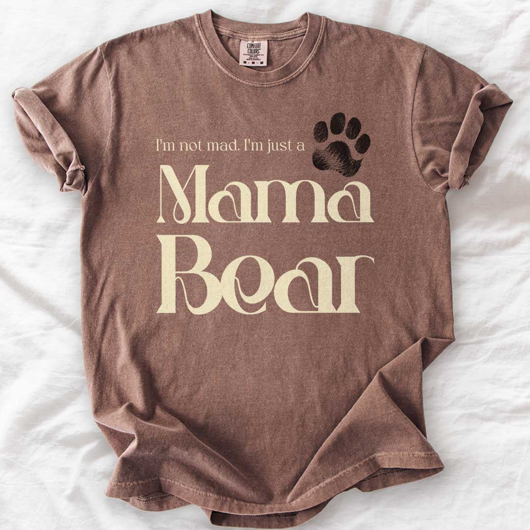 Not Mad, Just a Mama Bear – Protective Mom T-Shirt