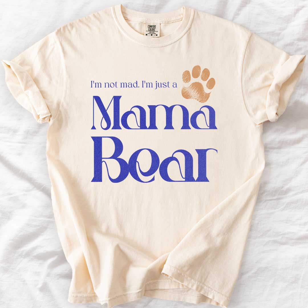 Not Mad, Just a Mama Bear – Protective Mom T-Shirt