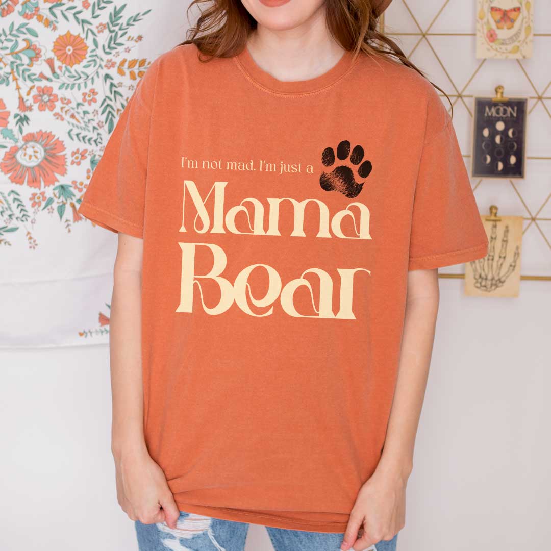 Not Mad, Just a Mama Bear – Protective Mom T-Shirt