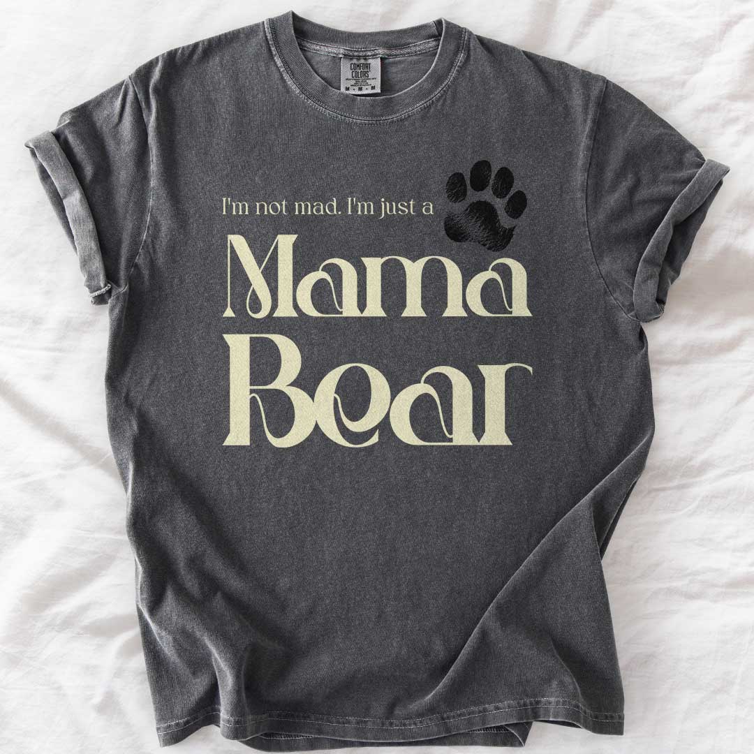 Not Mad, Just a Mama Bear – Protective Mom T-Shirt