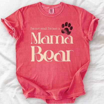 Not Mad, Just a Mama Bear – Protective Mom T-Shirt