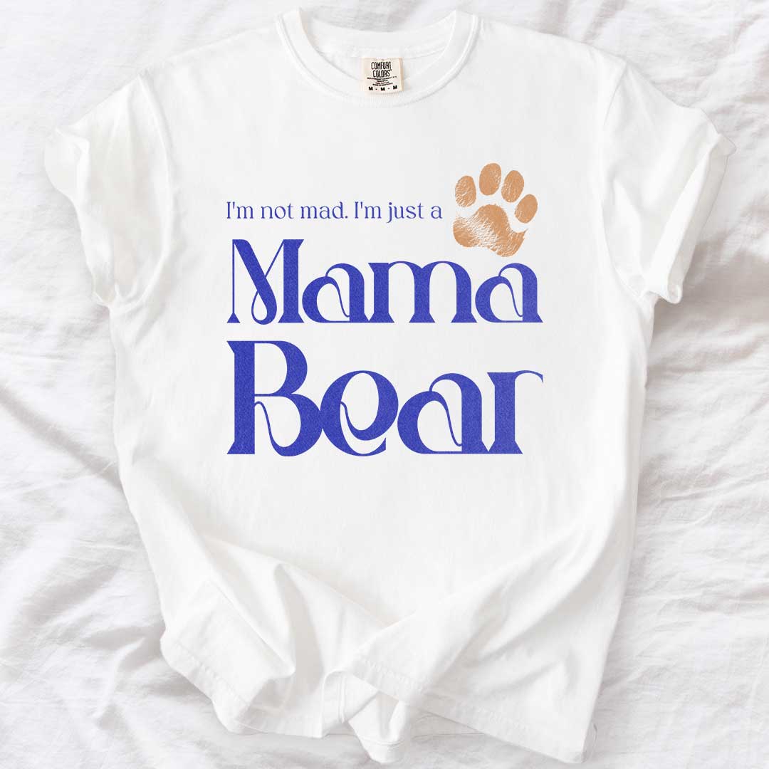 Not Mad, Just a Mama Bear – Protective Mom T-Shirt