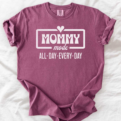 Mommy Mode — All Day Every Day T-Shirt