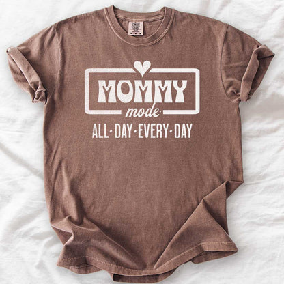 Mommy Mode — All Day Every Day T-Shirt