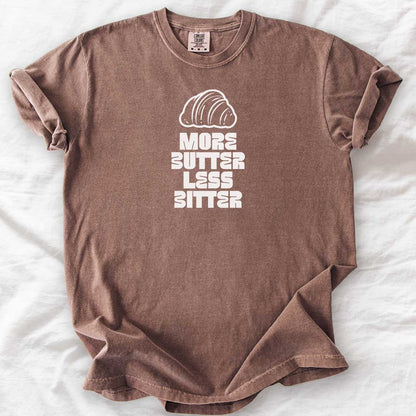 More Butter Less Bitter T-Shirt