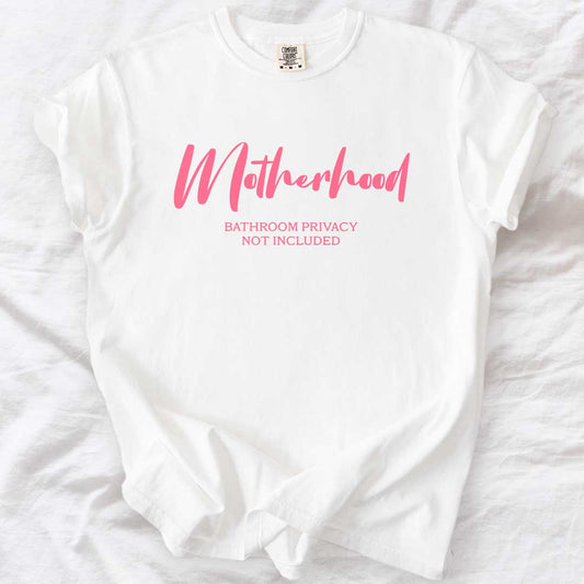 Motherhood – Bathroom Privacy Not Included T-Shirt