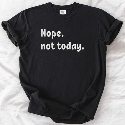 Nope, Not Today T-Shirt