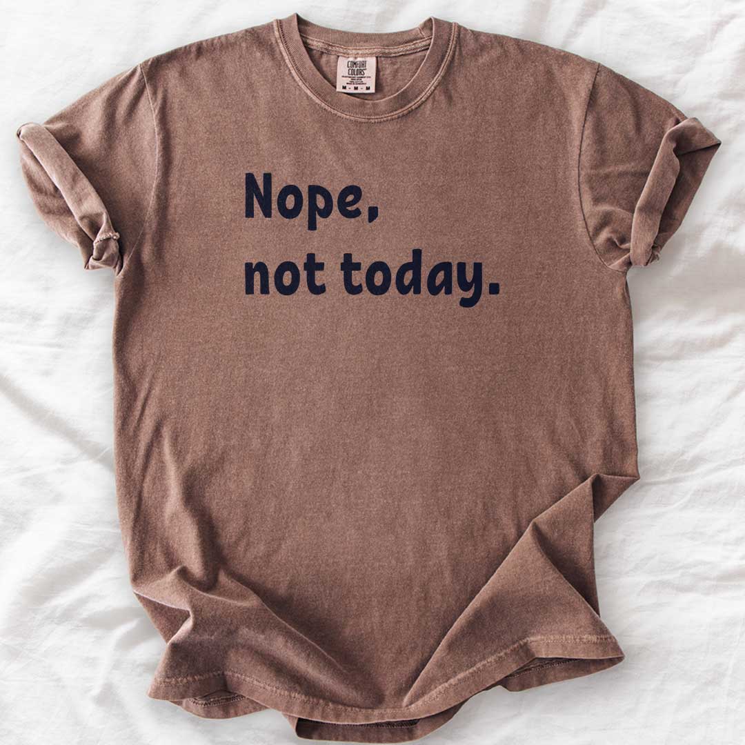 Nope, Not Today T-Shirt
