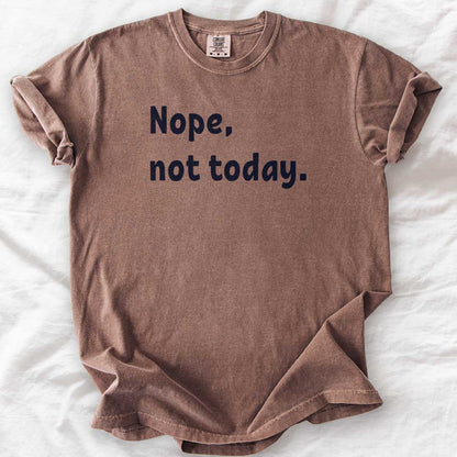Nope, Not Today T-Shirt