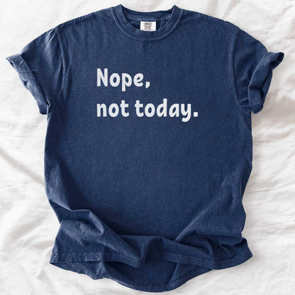 Nope, Not Today T-Shirt