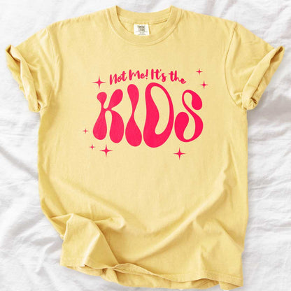 Not Me! It’s the Kids! – Groovy Comfort Colors® T-Shirt