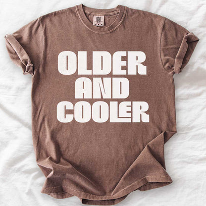Older and Cooler – Retro Comfort Colors® T-Shirt