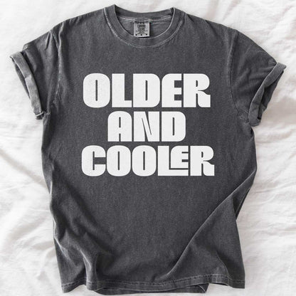 Older and Cooler – Retro Comfort Colors® T-Shirt