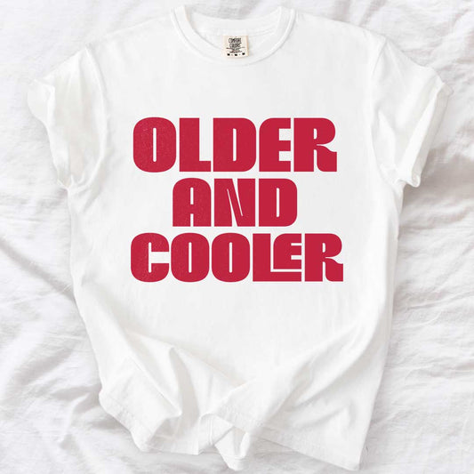 Older and Cooler T-Shirt