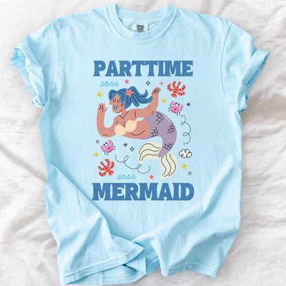 Part-Time Mermaid T-Shirt | Beach Lover Tee, Cute Mom Gift, Summer Swimwear, Coastal Style Shirt