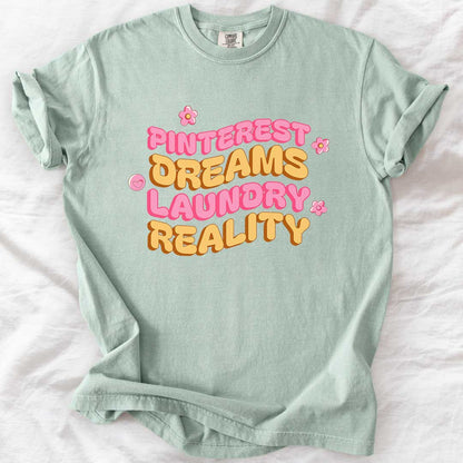 Pinterest Dreams, Laundry Reality T-Shirt