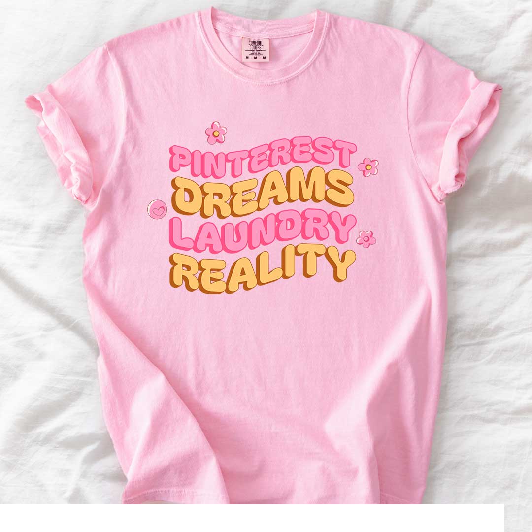 Pinterest Dreams, Laundry Reality T-Shirt