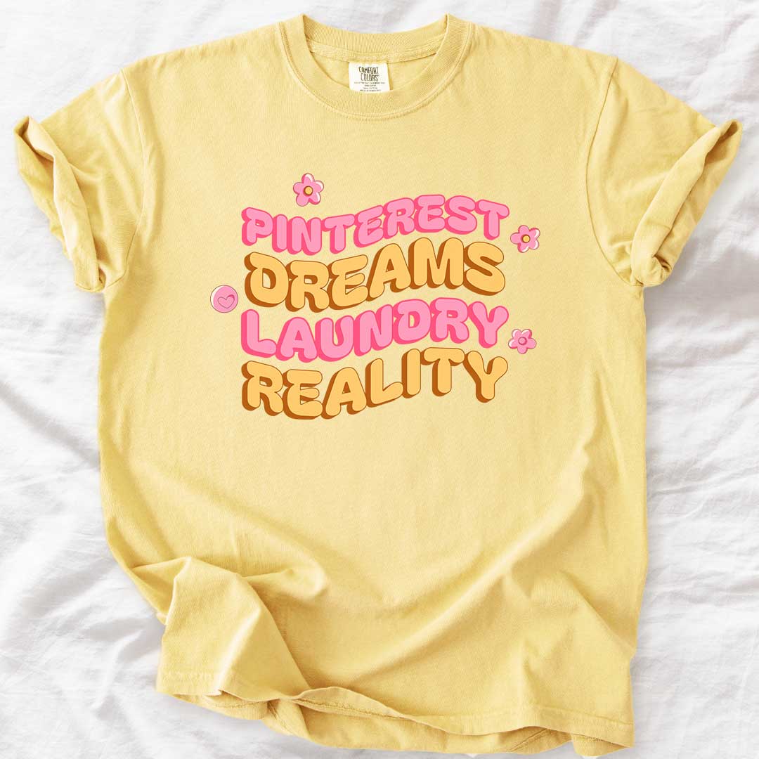Pinterest Dreams, Laundry Reality T-Shirt