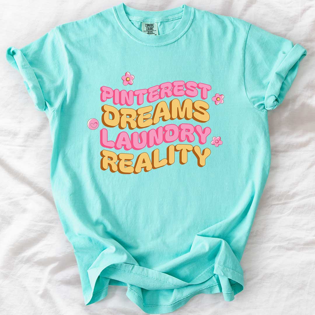 Pinterest Dreams, Laundry Reality T-Shirt