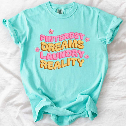 Pinterest Dreams, Laundry Reality T-Shirt
