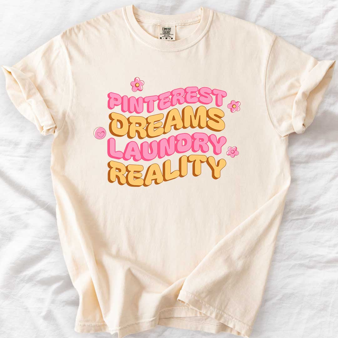 Pinterest Dreams, Laundry Reality T-Shirt